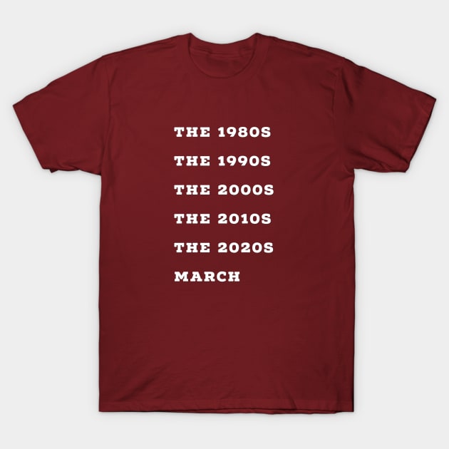 March Decade Title Humour Design T-Shirt by mpdesign